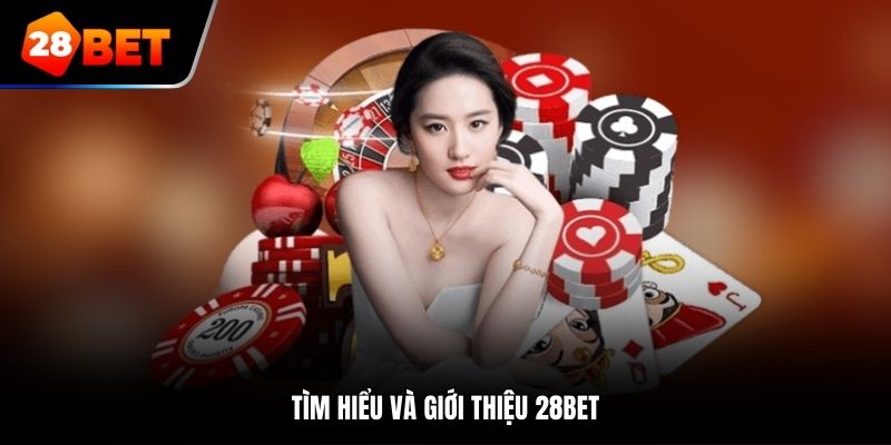 Tìm hiểu và giới thiệu 28bet