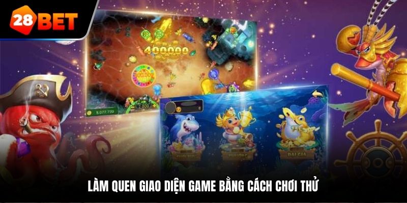 Làm quen giao diện game bằng cách chơi thử