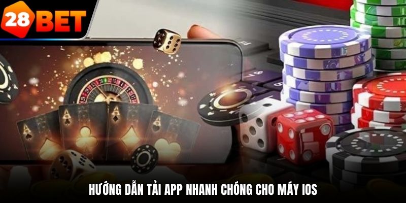 Hướng dẫn tải app 28bet nhanh chóng cho máy ios