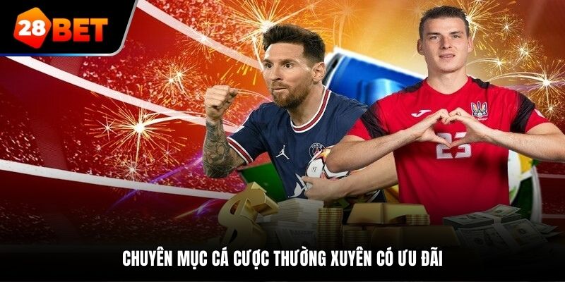 Chuyên mục cá cược thường xuyên có ưu đãi